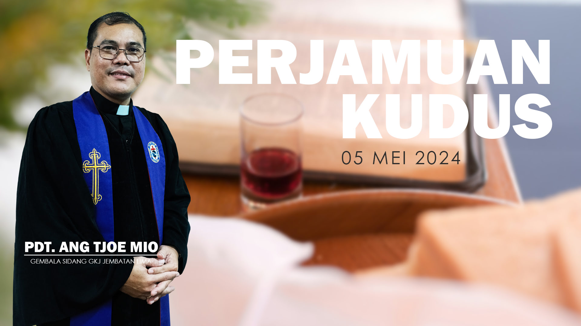 Kebaktian Umum Perjamuan Kudus Mei Gkj Jemaat Jembatan Lima